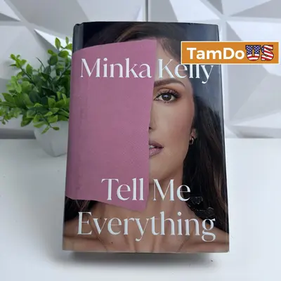 Tell Me Everything: A Memoir by Minka Kelly - New - Real photo at TamDo.us